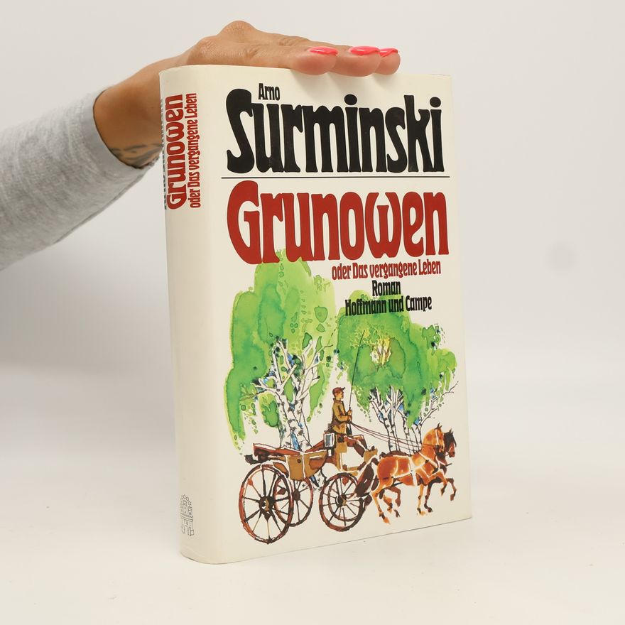 Arno Surminski Grunowen oder das vergangene Leben