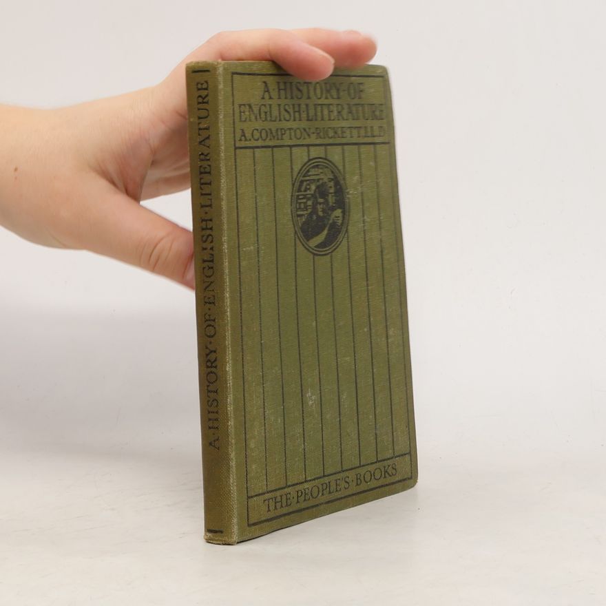 Arthur Compton-Rickett A History of English Literature