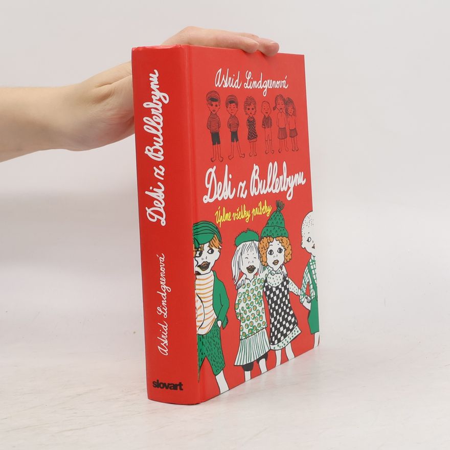Astrid Lindgren Deti z Bullerbynu. Úplne všetky príbehy