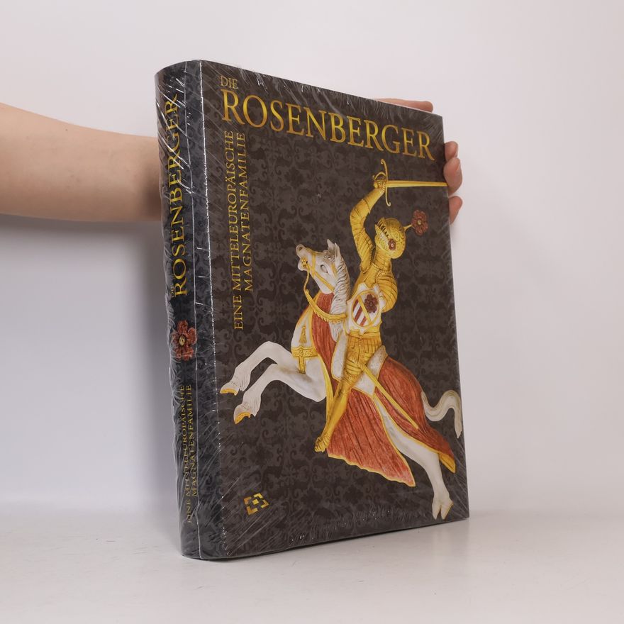 Petr Pavelec Die Rosenberger. Eine mitteleuropäische Magnatenfamilie