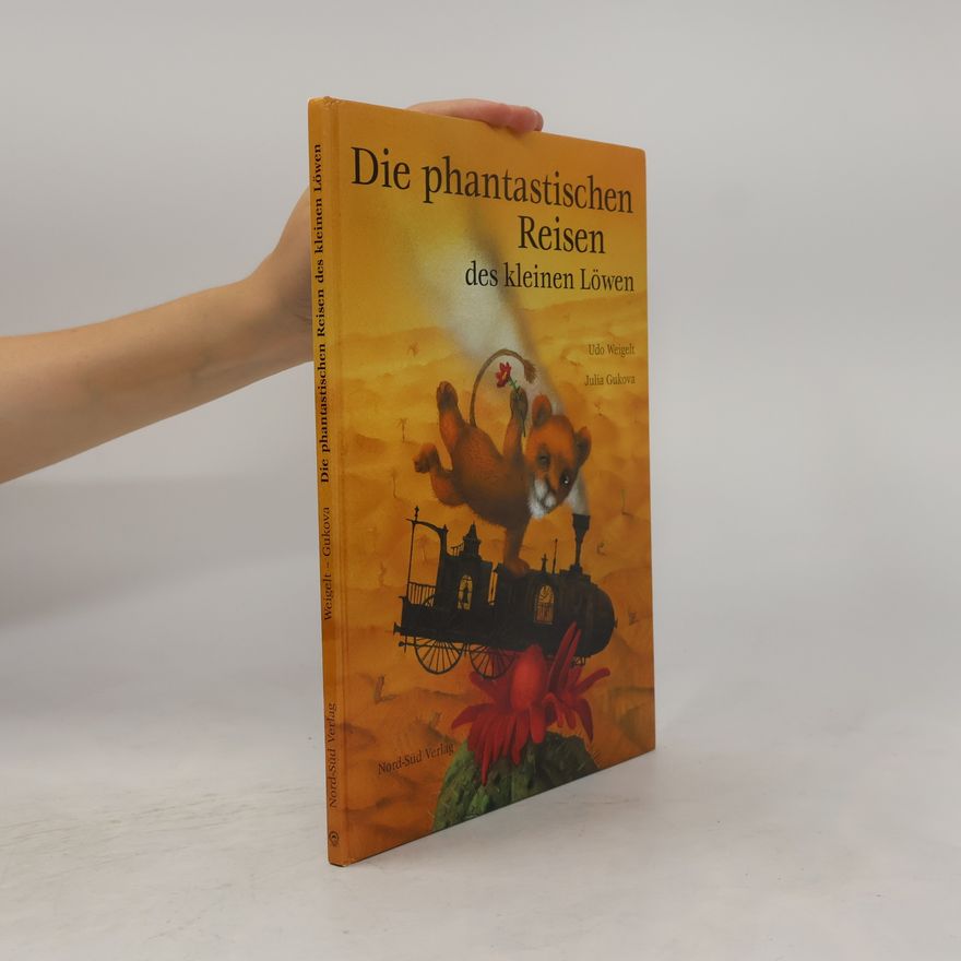 Udo Weigelt Die phantastischen Reisen des kleinen Löwen