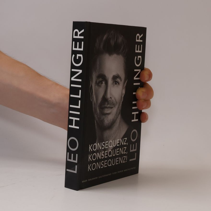 Leo Hillinger Konsequenz, Konsequenz, Konsequenz!