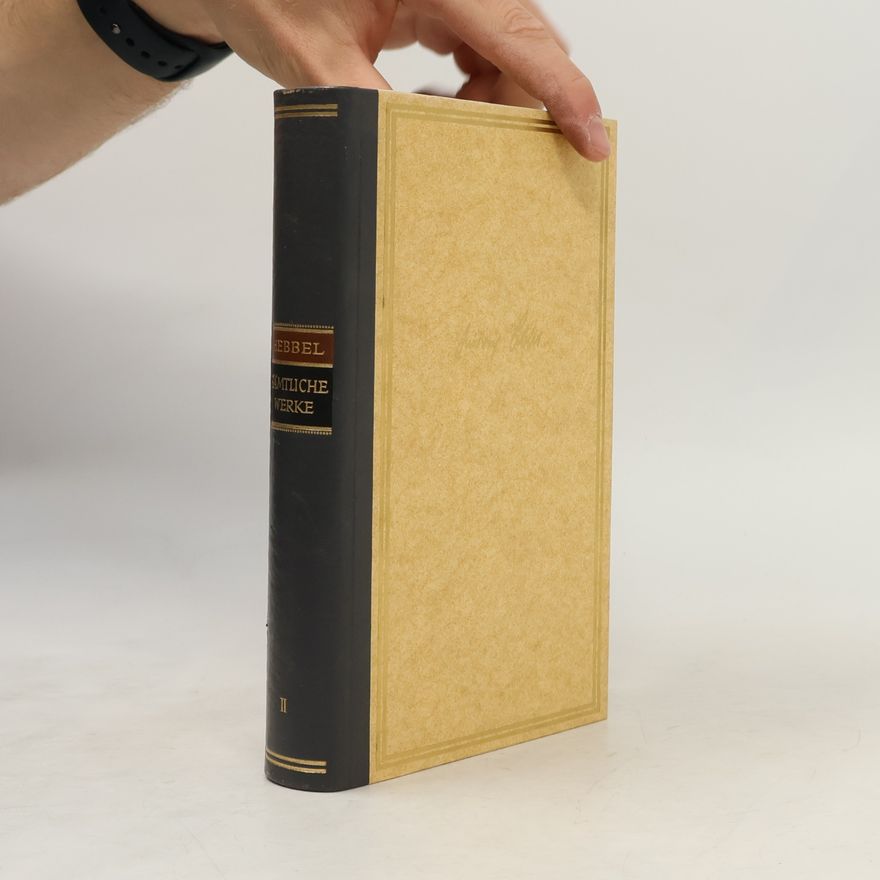 Friedrich Hebbel Sämtliche Werke
