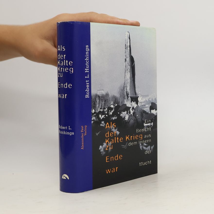 Robert L. Hutchings Als der Kalte Krieg zu Ende war