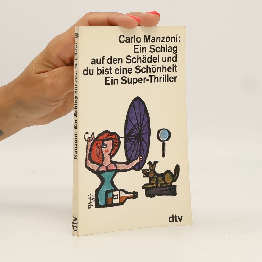 Carlo Manzoni Ein Schlag auf den Schädel und du bist eine Schönheit