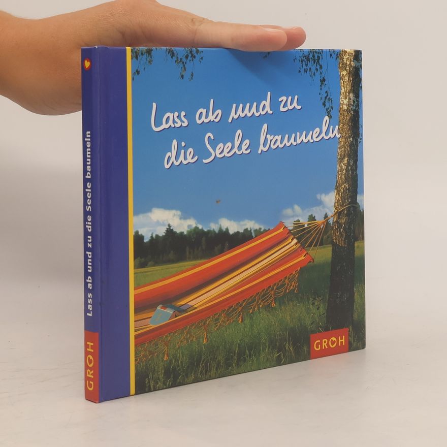 Dorothée Bleker Lass ab und zu die Seele baumeln