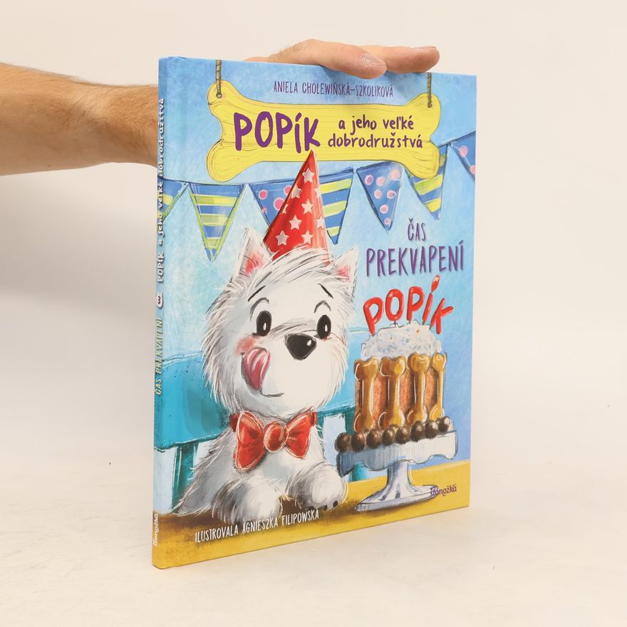 ANNA CHOLEWIŃSKA-SZKOLIK Popík a jeho veľké dobrodružstvá 3: Čas prekvapení