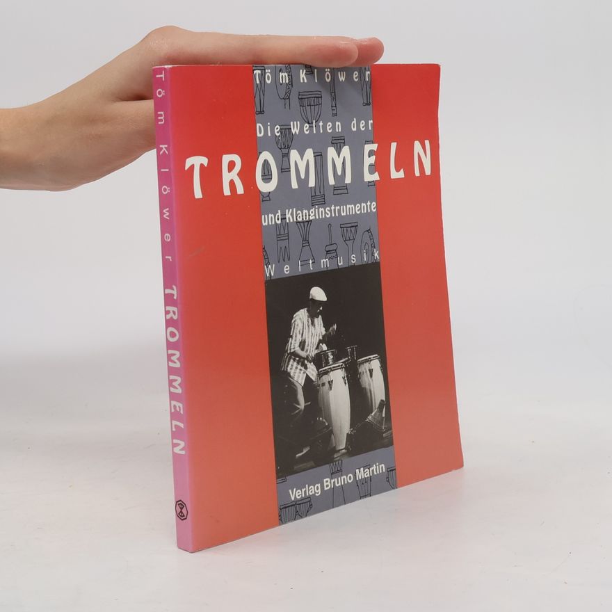 Töm Klöwer Die Welten der Trommeln und Klanginstrumente