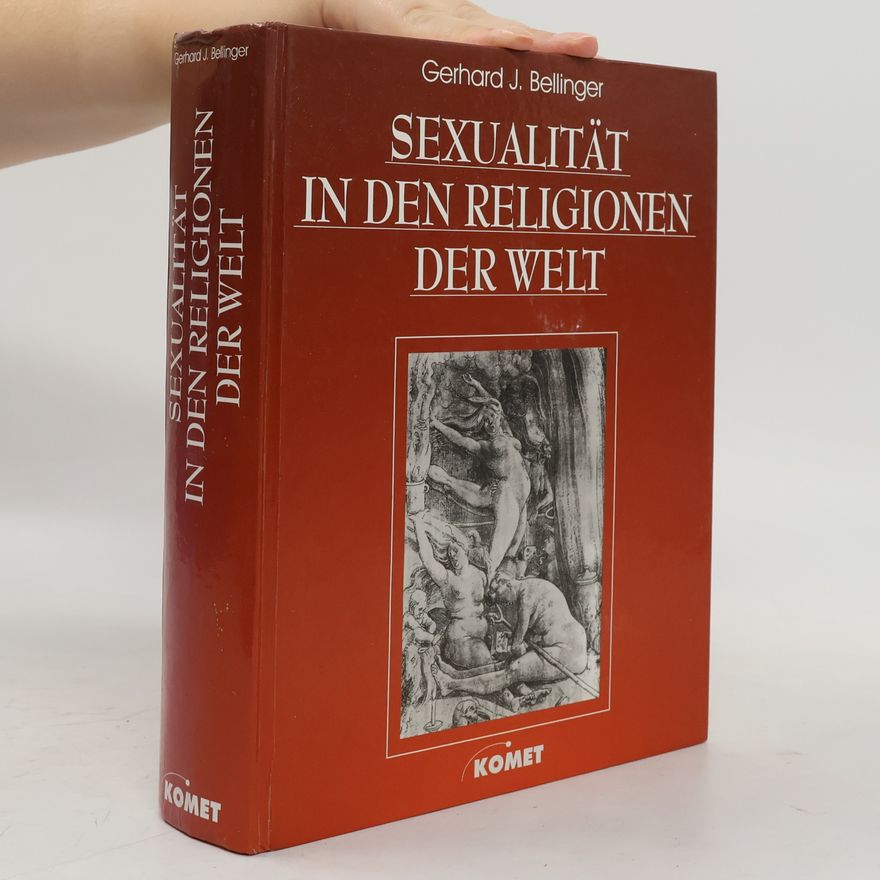Gerhard J. Bellinger Sexualität in den Religionen der Welt