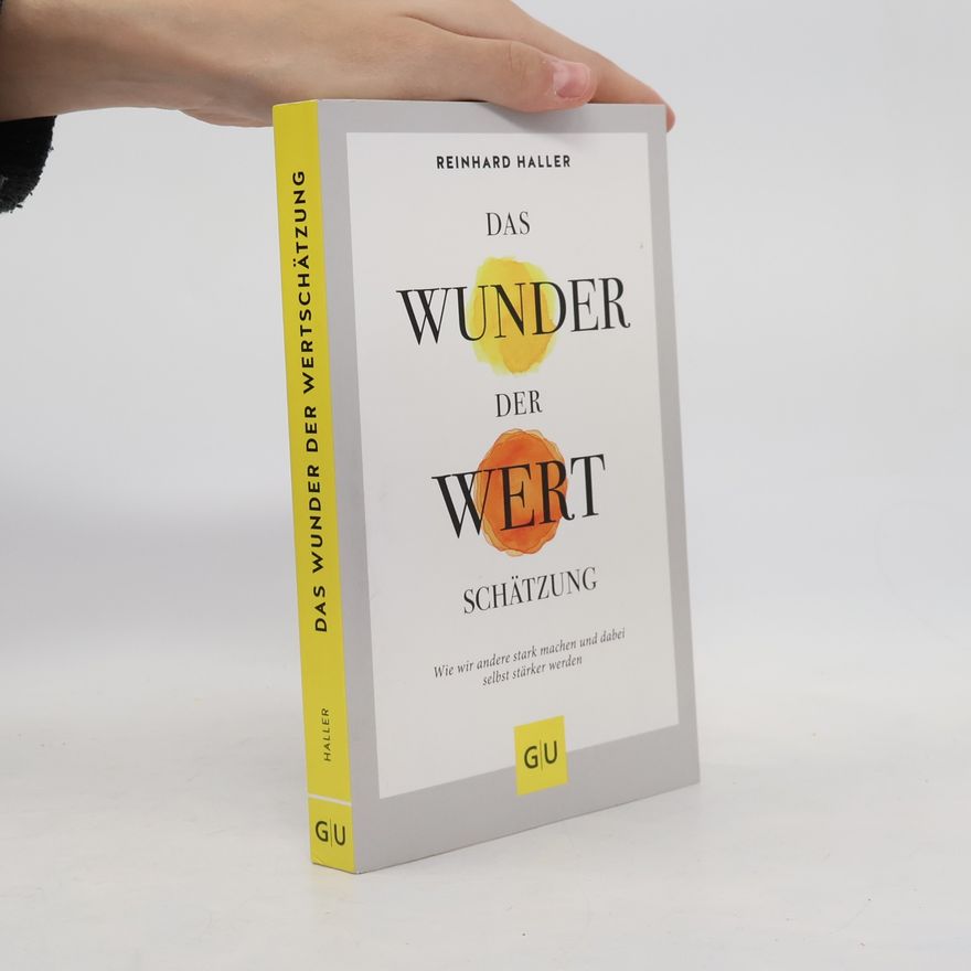 Reinhard Haller Das Wunder der Wertschätzung