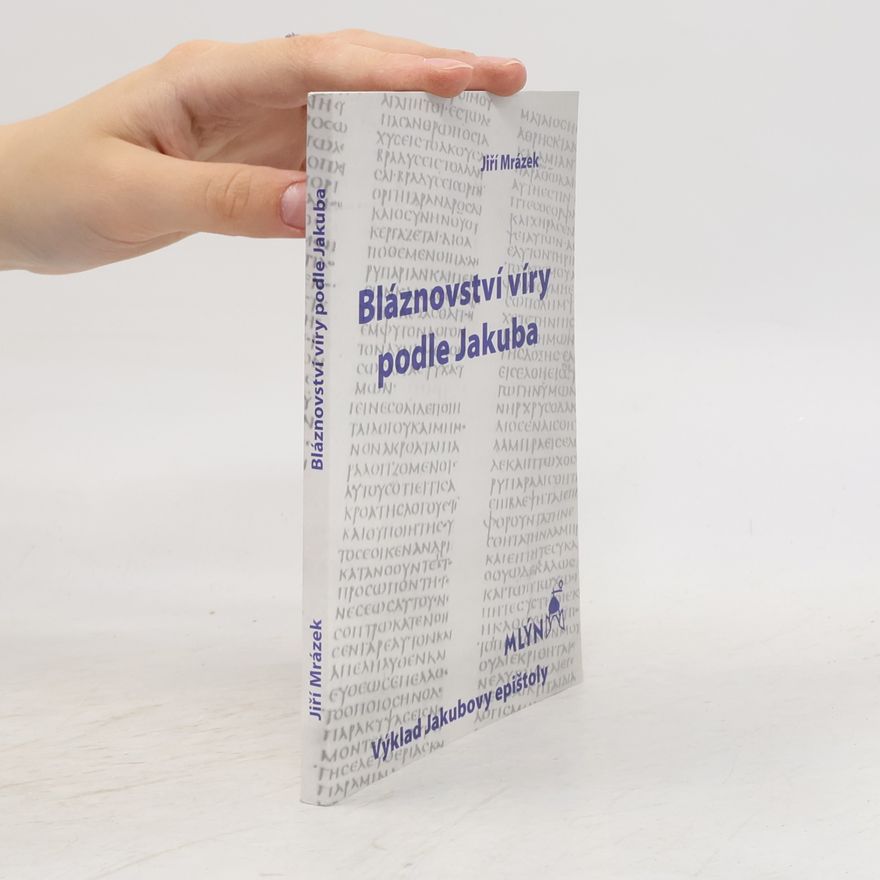 Jiří Mrázek Bláznovství víry podle Jakuba