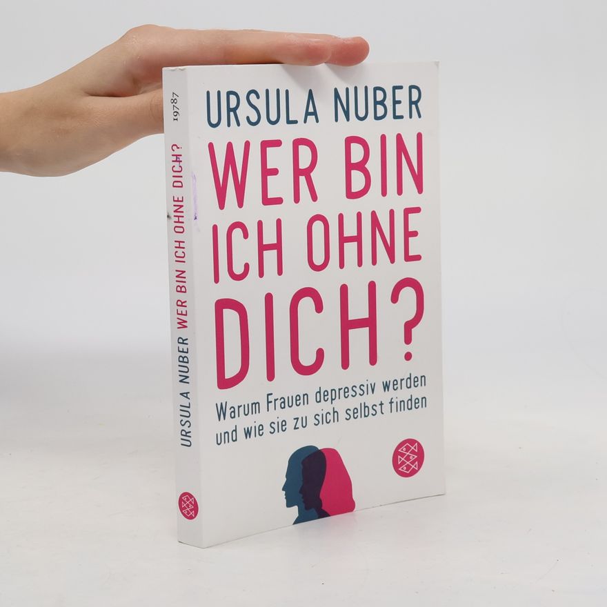 Ursula Nuber Wer bin ich ohne dich?