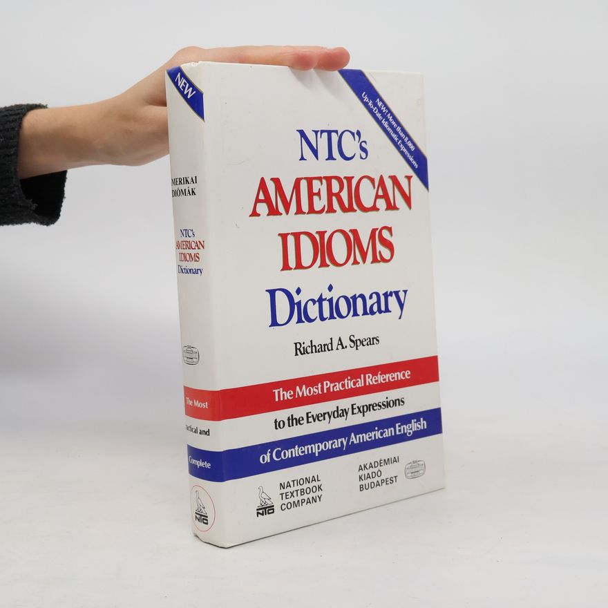 Richard A. Spears NTC's American Idioms Dictionary - New! More Than 8,000 Up-To-Date Idiomatic Expressions
