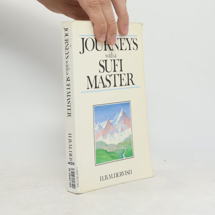 H.B.M. Dervish Journeys With a Sufi Master
