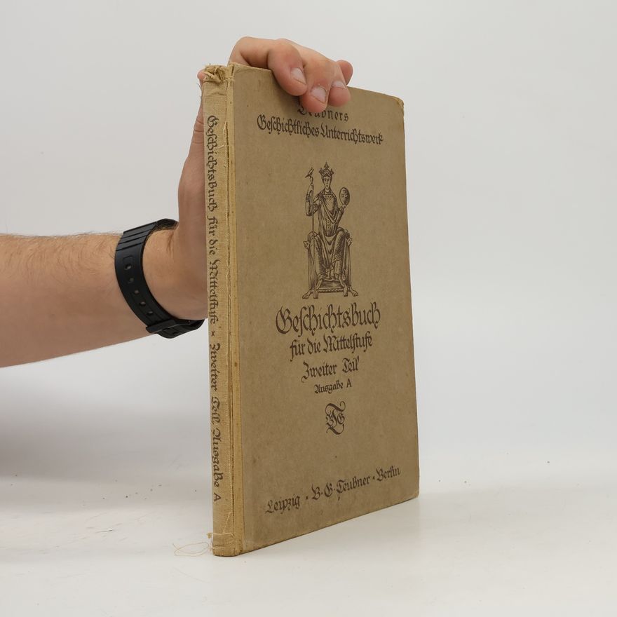 Various authors Teubners Geschichtliches Unterrichtswerk: Geschichtsbuch für die Mittelstufe, Dritter Teil, Ausgabe A
