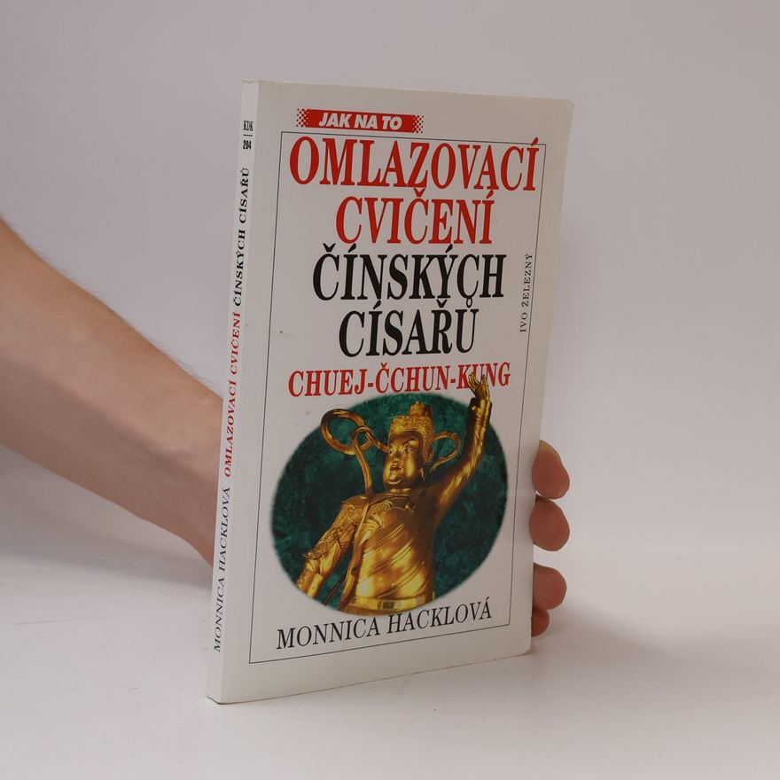 Monnica Hackl Chuej-čchun-kung : omlazovací cvičení čínských císařů