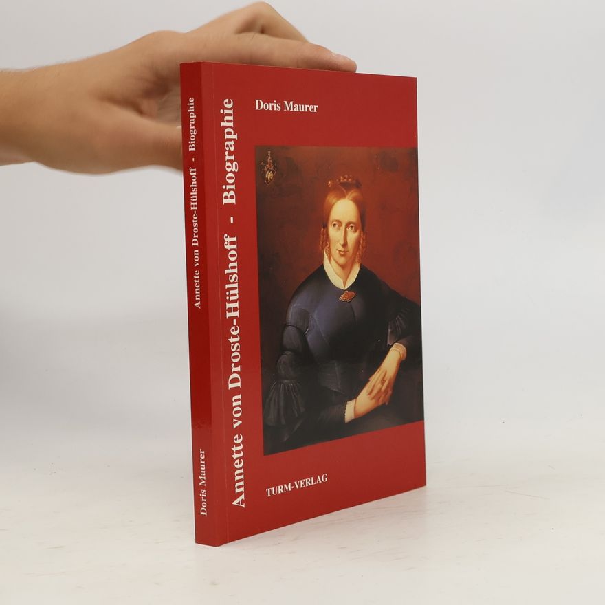 Doris Maurer Annette von Droste-Hülshoff. Biographie. Biographie
