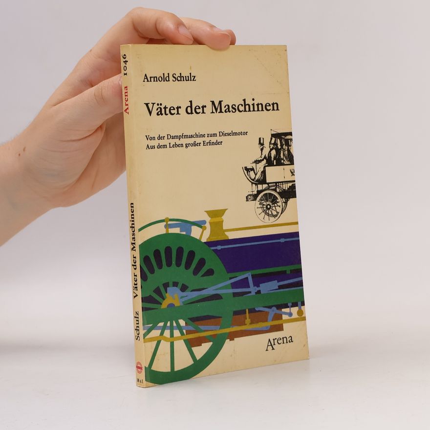 Arnold Schulz Väter der Maschinen