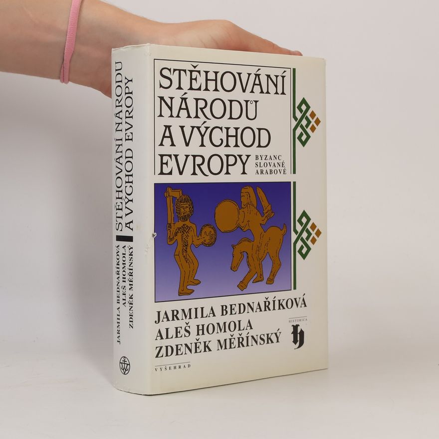 Aleš Homola Stěhování národů a Východ Evropy. Byzanc, Slované, Arabové