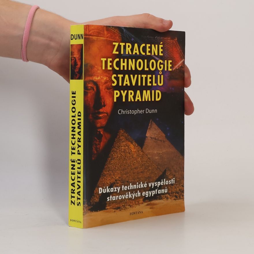 Christopher Dunn Ztracené technologie stavitelů pyramid