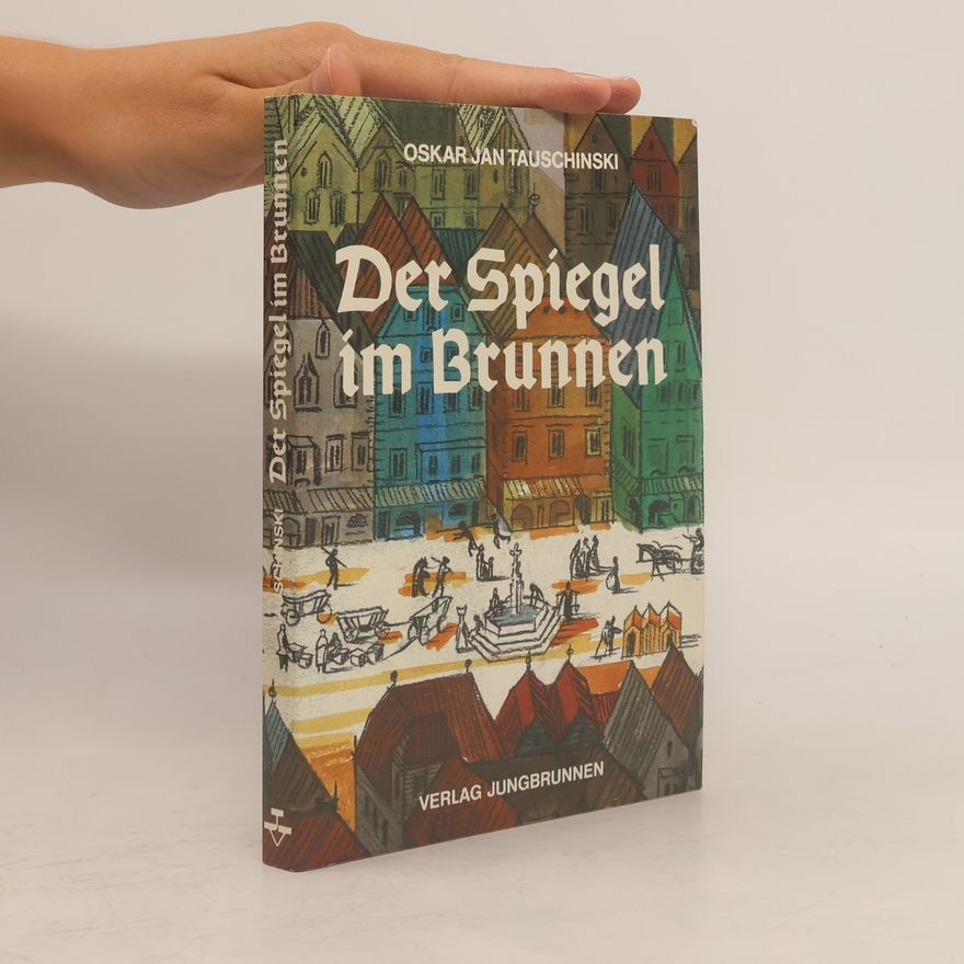 Oskar Jan Tauschinski Der Spiegel im Brunnen