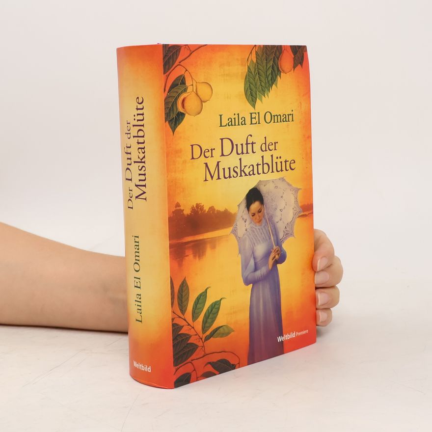 Laila El Omari Der Duft der Muskatblüte