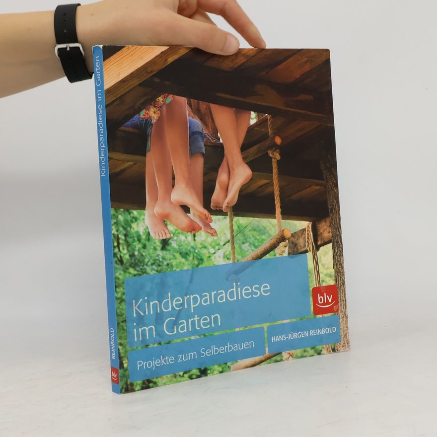 Hans-Jürgen Reinbold Kinderparadiese im Garten