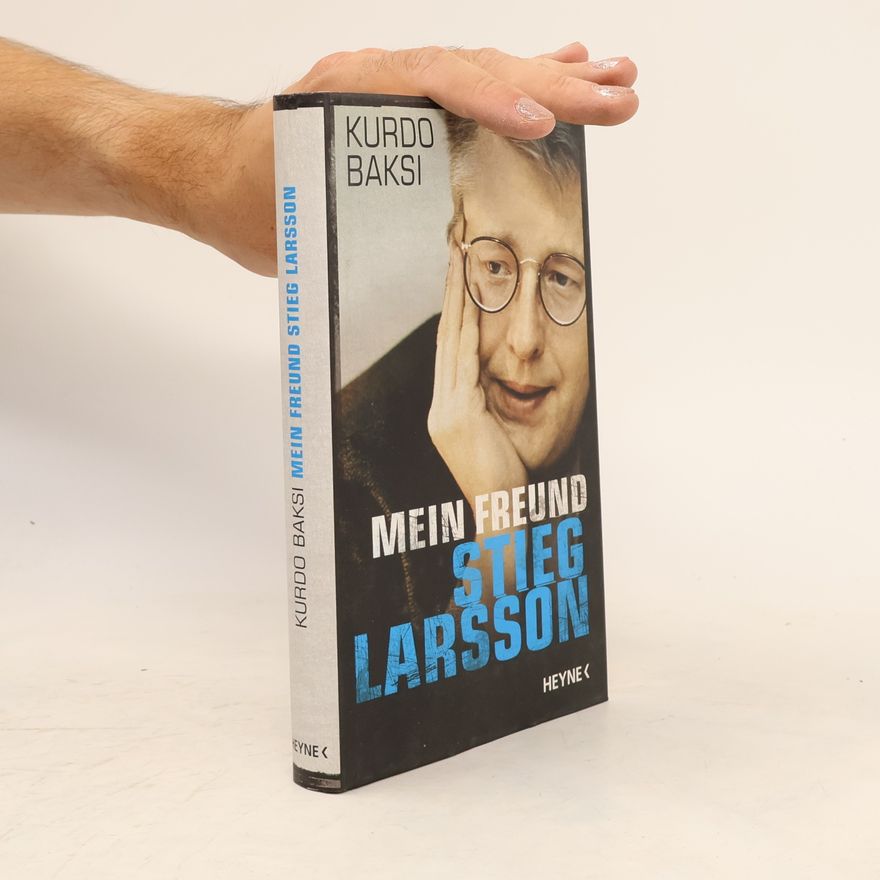 Kurdo Baksi Mein Freund Stieg Larsson