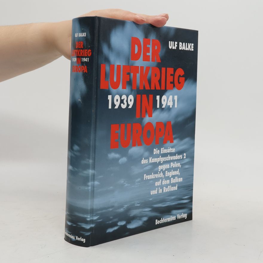 Ulf Balke Der Luftkrieg in Europa 1939-1941