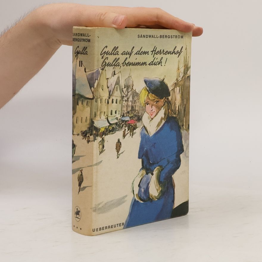 Martha Sandwall-Bergström Gulla auf dem Herrenhof Gulla, benimm dich!