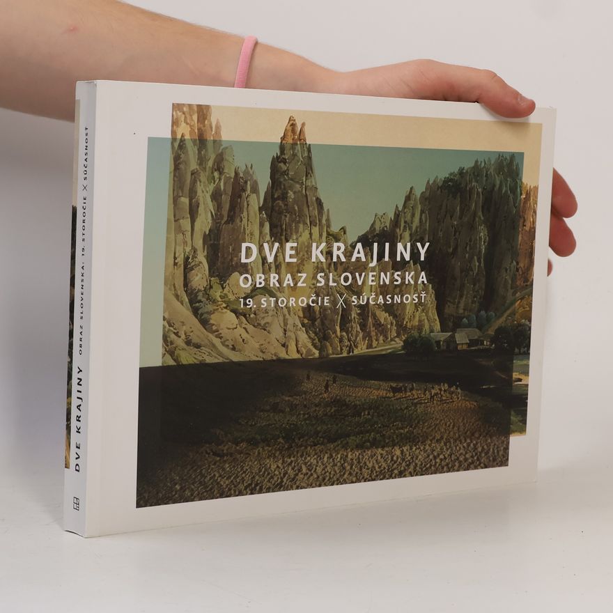 Kolektiv autorů Dve krajiny: Obraz Slovenska: 19. storočie x súčasnosť