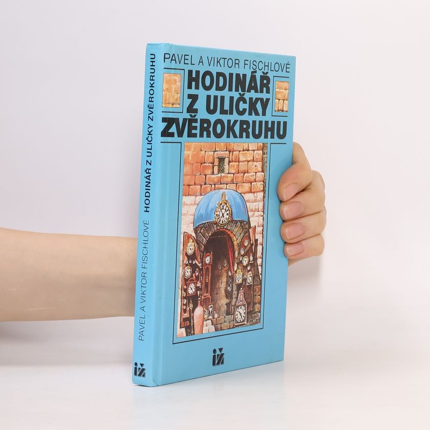 Pavel Fischl Hodinář z uličky Zvěrokruhu