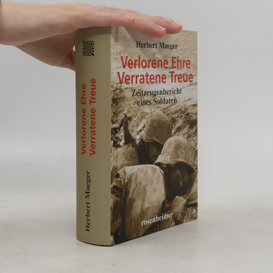 Herbert Maeger Verlorene Ehre, verratene Treue