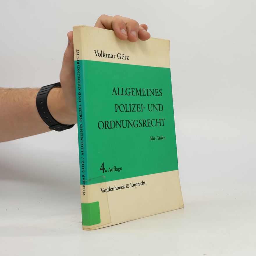 Volkmar Götz Allgemeines Polizei- und Ordnungsrecht - 4. Auflage
