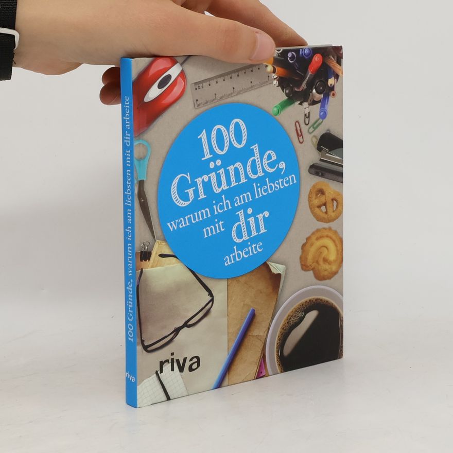 Autorenkollektiv 100 Gründe, warum ich am liebsten mit dir arbeite