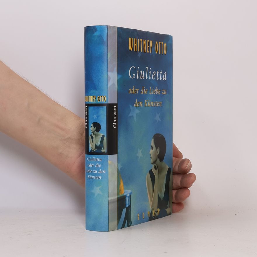 Whitney Otto Giulietta oder die Liebe zu den Künsten