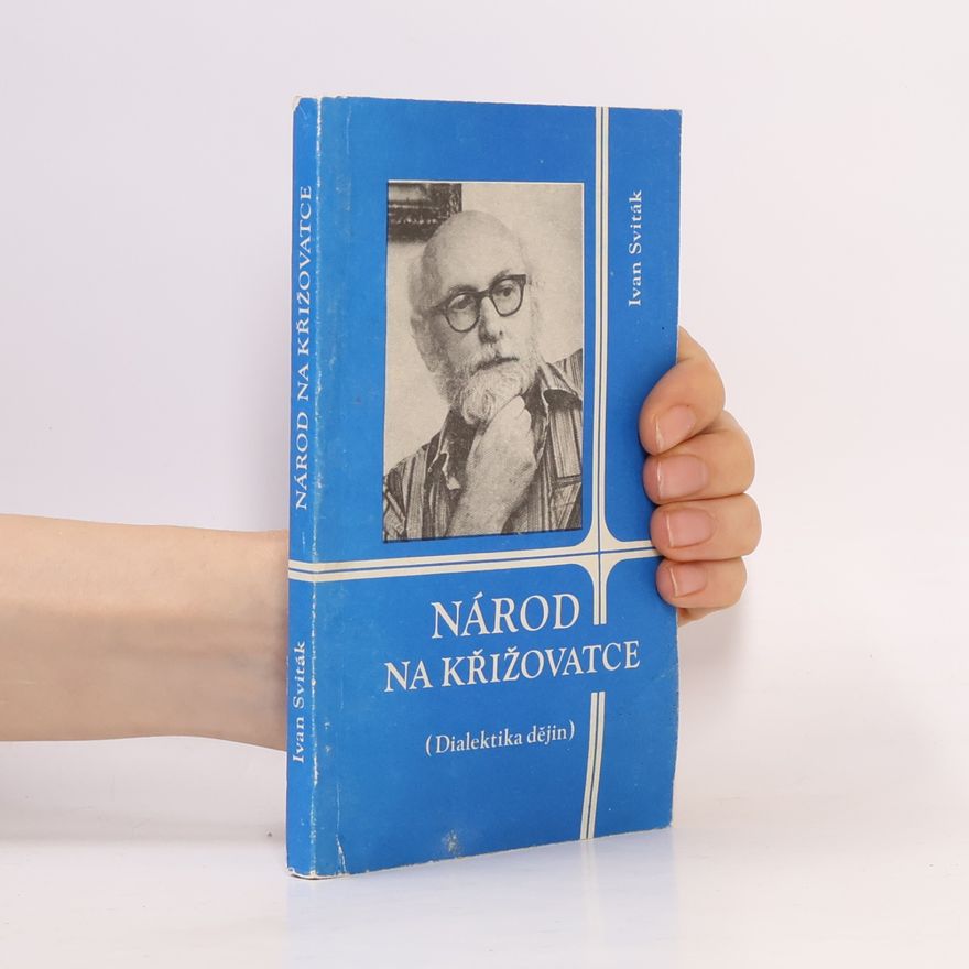 Ivan Sviták Národ na křižovatce. Dialektika dějin