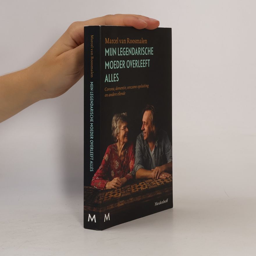 Marcel van Roosmalen Mijn legendarische moeder overleeft alles