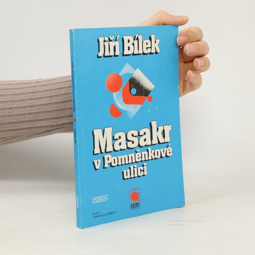 Jiří Bílek Masakr v Pomněnkové ulici