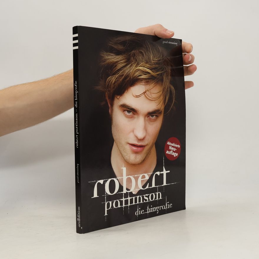 Paul Stenning Robert Pattinson. Die Biografie