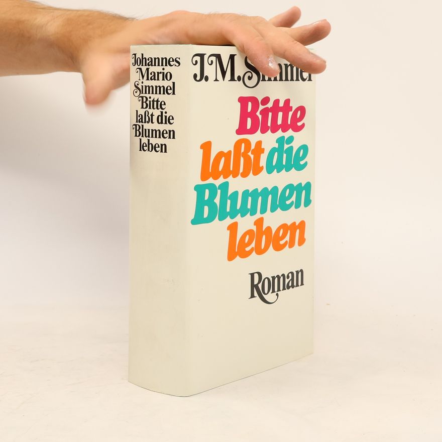 Johannes Mario Simmel Bitte laßt die Blumen leben