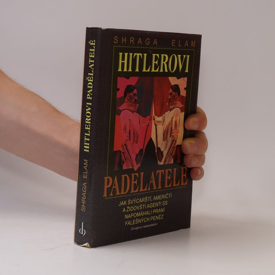 Shraga Elam Hitlerovi padělatelé