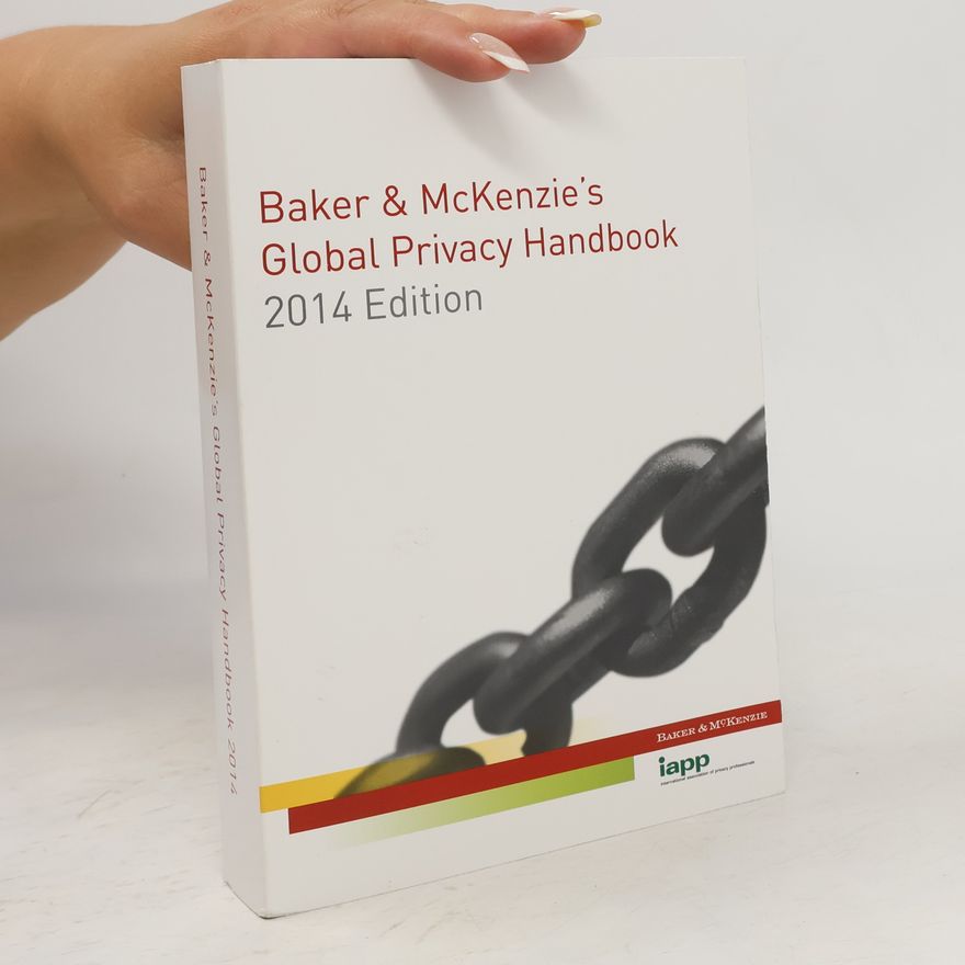 Kolektiv autorů Baker & McKenzie's Global Privacy Handbook