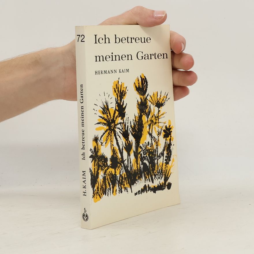Hermann Kaim Ich betreue meinen Garten