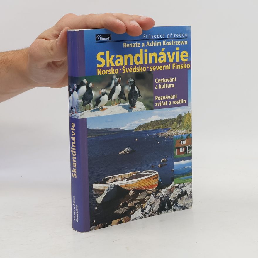 Achim Kostrzewa Skandinávie : Norsko, Švédsko, severní Finsko : cestování a kultura, poznávání zvířat a rostlin