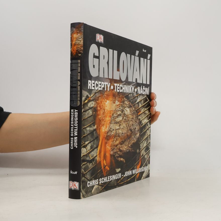 John Willoughby Grilování. Recepty, techniky, náčiní