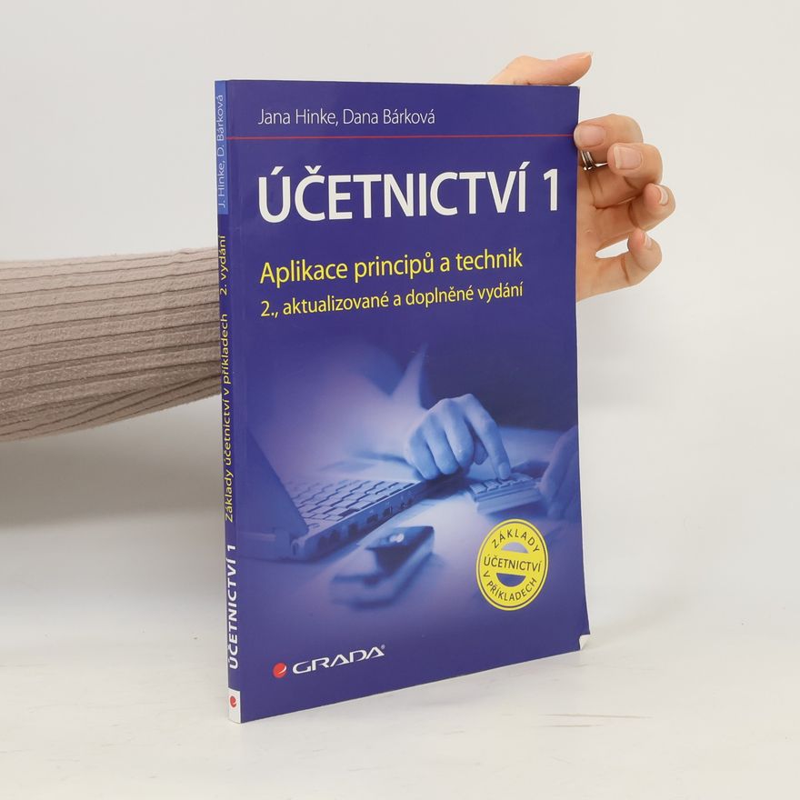 Dana Bárková Účetnictví 1. Aplikace principů a technik