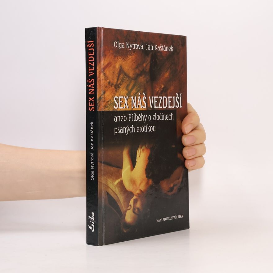 Jan Kaštánek Sex náš vezdejší, aneb, Příběhy o zločinech psaných erotikou