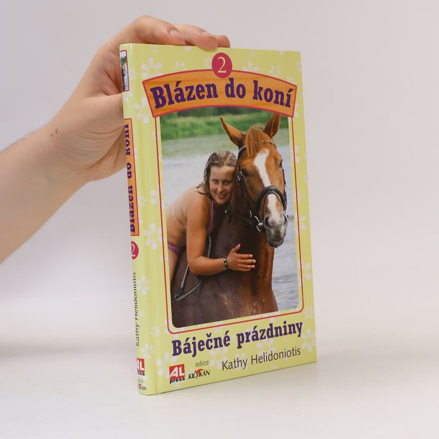 Kathy Helidoniotis Blázen do koní. Báječné prázdniny. Díl 2.