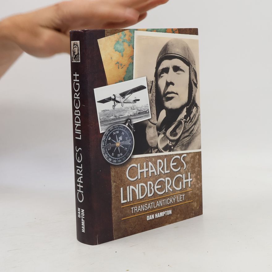 Dan Hampton Charles Lindbergh. Transatlantický let